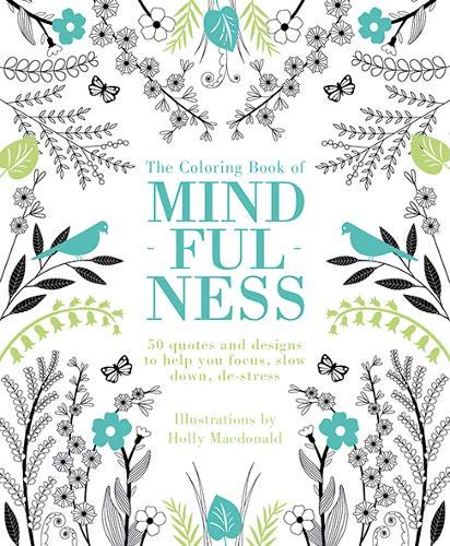 The cover of the "Mindfulness" coloring book featuring black and white images along with some images colored in greens and turquoise.  Illustrations depict flowers, birds, and vines. 